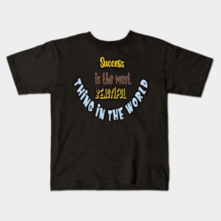 Success is the most beautiful thing in the world Kids T-Shirt